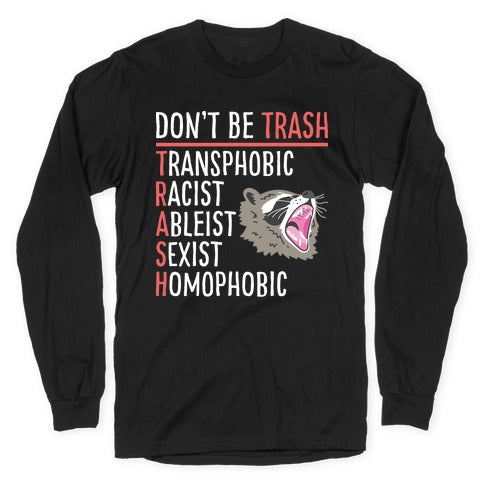 Don't Be TRASH Longsleeve Tee