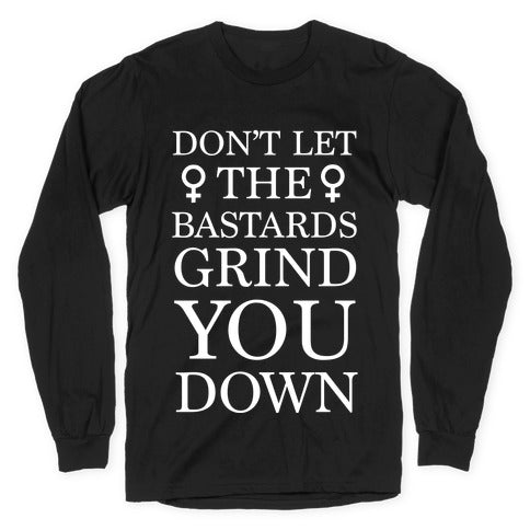 Don't Let The Bastards Longsleeve Tee