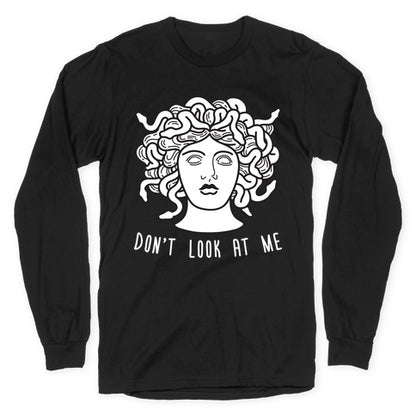 Don't Look At Me Medusa Longsleeve Tee