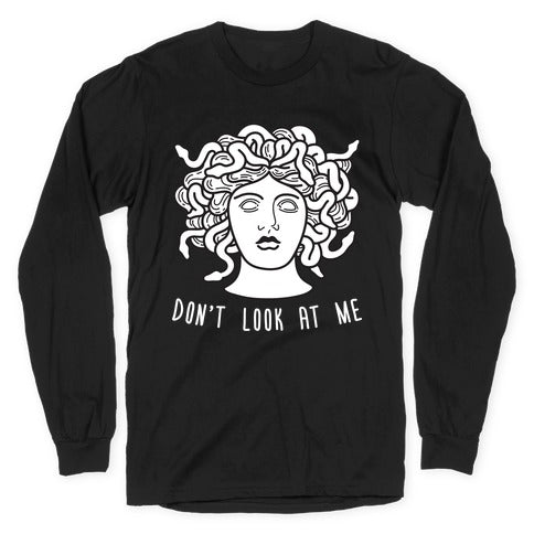 Don't Look At Me Medusa Longsleeve Tee