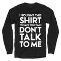 Don't Talk To Me Longsleeve Tee