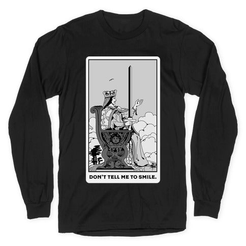 Don't Tell Me To Smile (Queen Of Swords Tarot) Longsleeve Tee