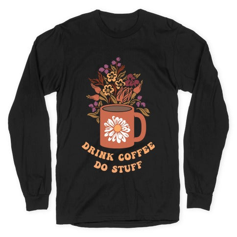 Drink Coffee, Do Stuff Longsleeve Tee
