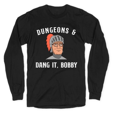 Dungeons & Dang it Bobby Longsleeve Tee