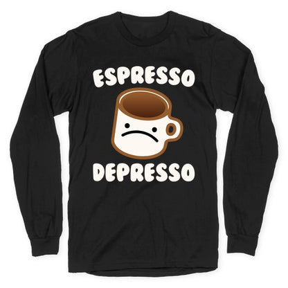 Espresso Depresso White Print Longsleeve Tee