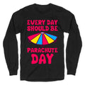Every Day Should Be Parachute Day Longsleeve Tee