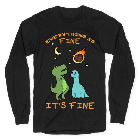 Everything Is Fine It's Fine Dinos Longsleeve Tee