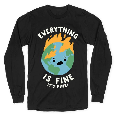 Everything Is Fine It's Fine Longsleeve Tee