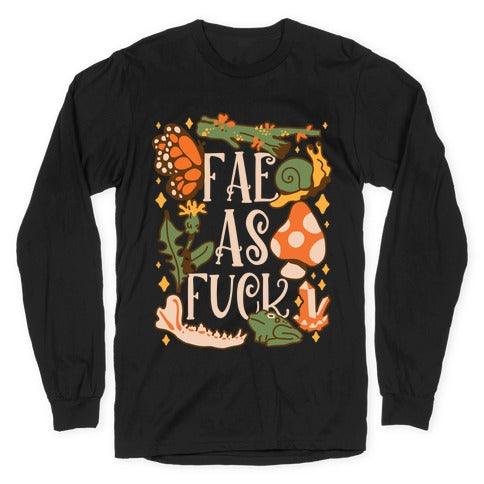 Fae As Fuck Longsleeve Tee