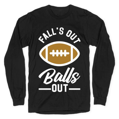Falls Out Ball Out Football Longsleeve Tee