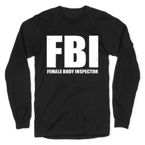 FBI (Female Body Inspector) (Dark) Longsleeve Tee