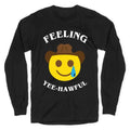 Feeling Yee-hawful Longsleeve Tee