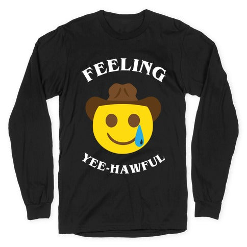 Feeling Yee-hawful Longsleeve Tee