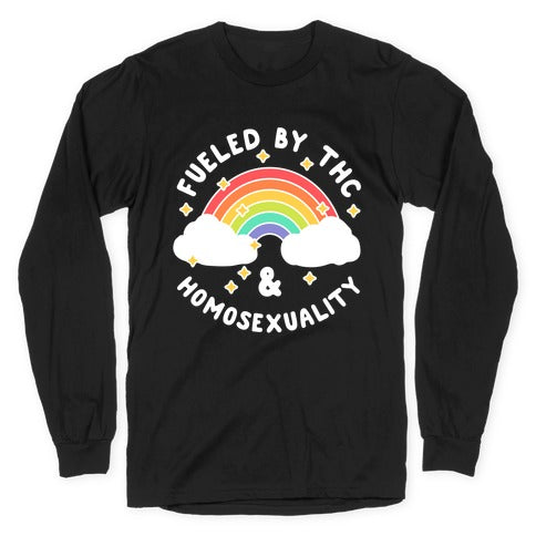 Fueled By THC & Homosexuality Longsleeve Tee