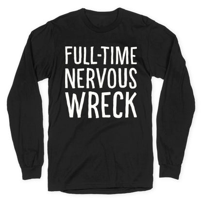 Fulltime Nervous Wreck Longsleeve Tee