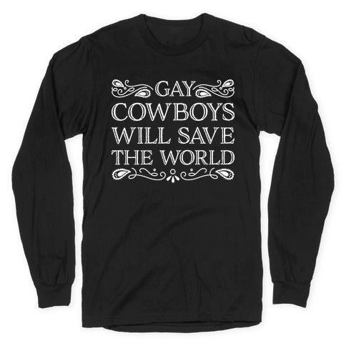 Gay Cowboys Will Save The World Longsleeve Tee