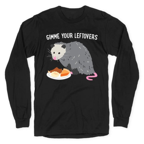 Gimme Your Leftovers Possum Longsleeve Tee