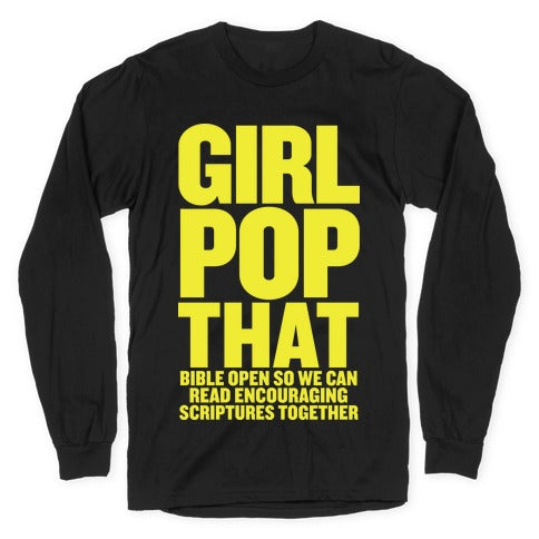 Girl Pop That (Bible Open) Longsleeve Tee