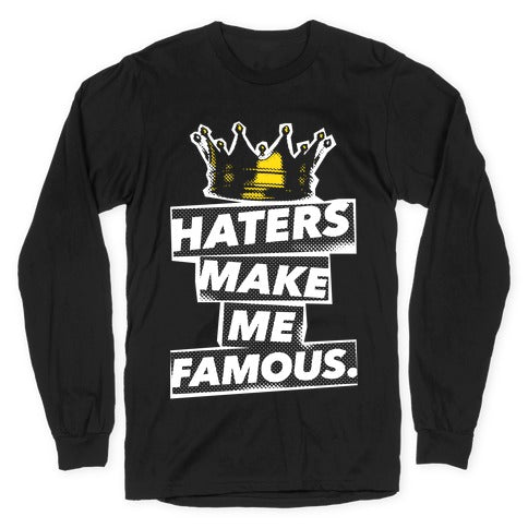 Haters Make Me Famous Longsleeve Tee