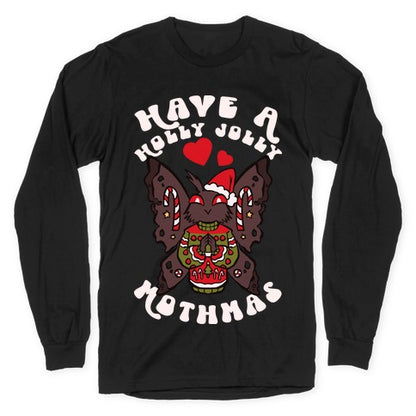 Have A Holly Jolly Mothmas Longsleeve Tee