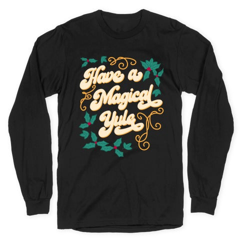 Have A Magical Yule Longsleeve Tee