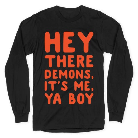 Hey There Demons It's Me Ya Boy White Print Longsleeve Tee