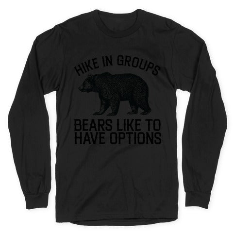 Hike In Groups Bears Like To Have Options Longsleeve Tee
