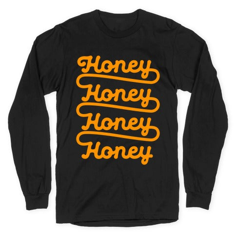 Honey Honey Honey Honey Longsleeve Tee
