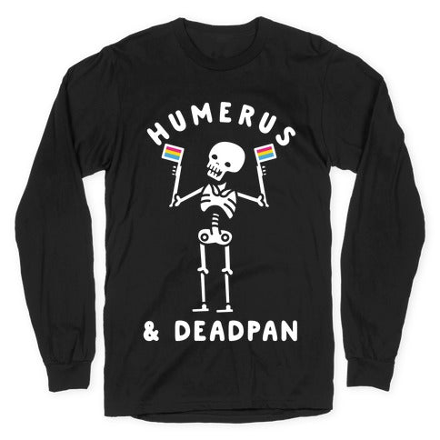 Humerus and Deadpan Longsleeve Tee