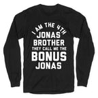 I am the 4th Jonas Brother They Call Me The Bonus Jonas Longsleeve Tee