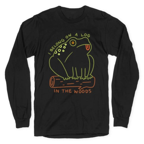 I Belong On A Log In The Woods Frog Longsleeve Tee