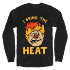 I Bring the Heat Heat Miser Longsleeve Tee