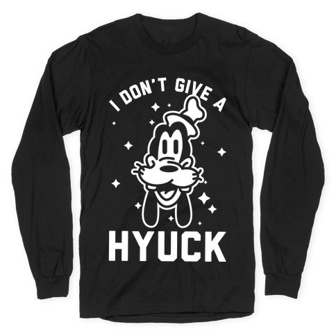 I Don't Give a Hyuck Longsleeve Tee