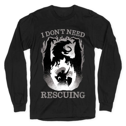 I Don't Need Rescuing Longsleeve Tee