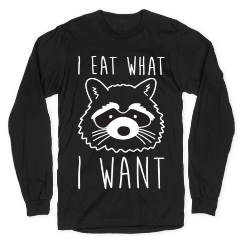 I Eat What I Want Raccoon Longsleeve Tee
