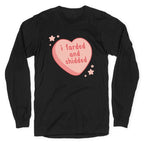 I Farded And Shidded Longsleeve Tee