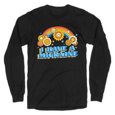 I Have a Migraine Retro Rainbow Longsleeve Tee