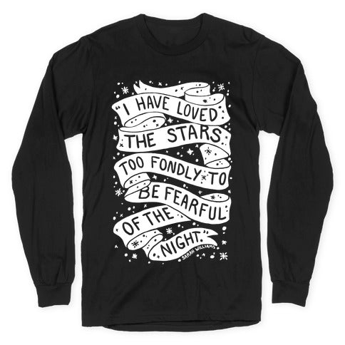 I Have Loved The Stars Too Fondly To Be Fearful Of The Night Longsleeve Tee