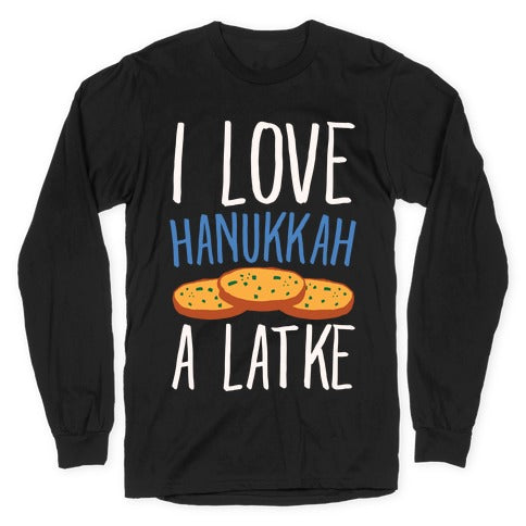 I Love Hanukkah A Latke Parody White Print Longsleeve Tee