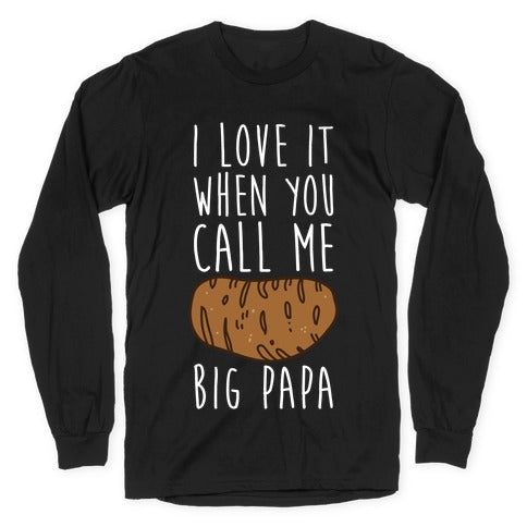I Love it When You Call Me Big Papa Longsleeve Tee