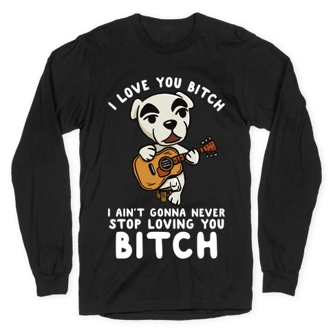 I Love You Bitch K.K. Slider Parody Longsleeve Tee