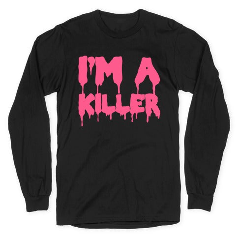 I'm a Killer Longsleeve Tee