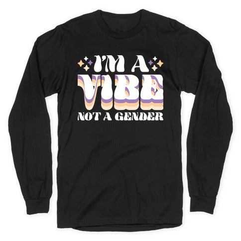 I'm A Vibe Not A Gender Non-Binary Longsleeve Tee