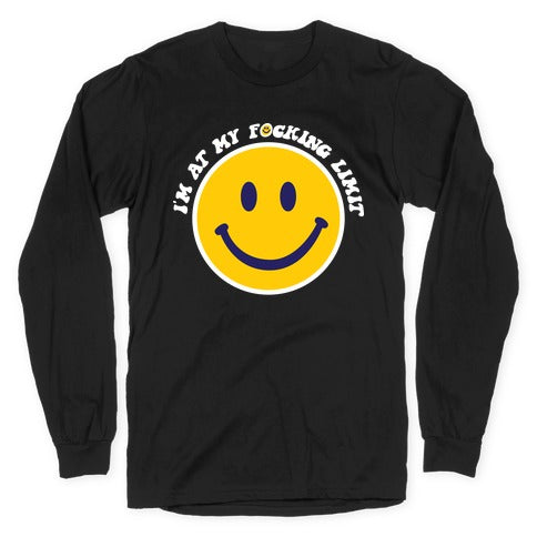 I'm At My F*cking Limit Smiley Face Longsleeve Tee