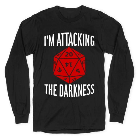 I'm Attacking The Darkness Longsleeve Tee