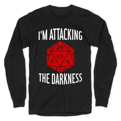 I'm Attacking The Darkness Longsleeve Tee
