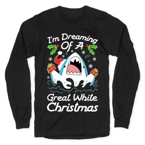 I'm Dreaming Of A Great White Christmas Longsleeve Tee