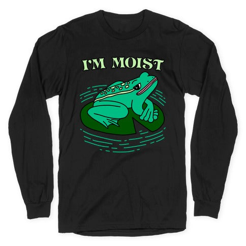 I'm Moist Frog Longsleeve Tee