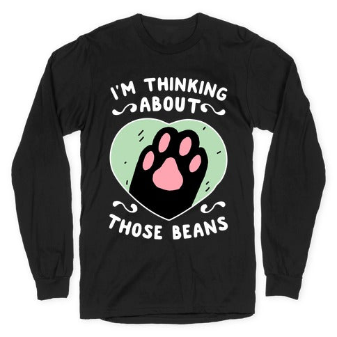 I'm Thinking About Those Beans Longsleeve Tee