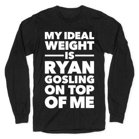Ideal Weight (Ryan Gosling) Longsleeve Tee
